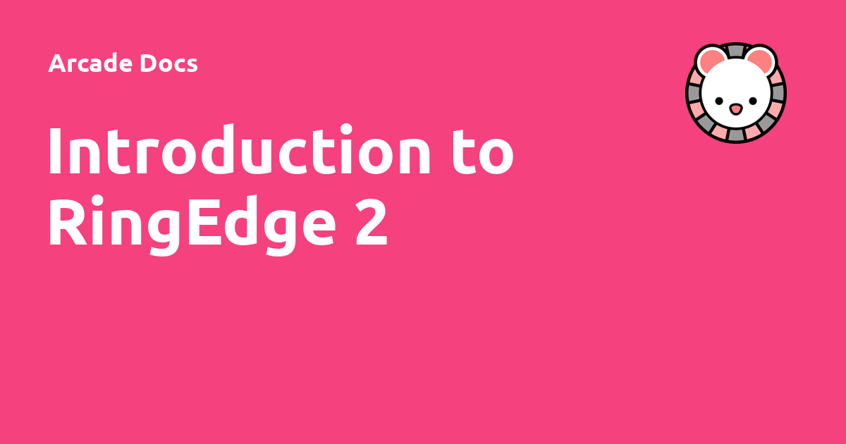 Introduction to RingEdge 2 - Arcade Docs
