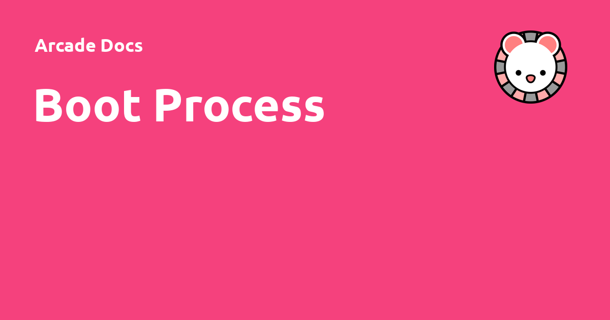 Boot Process - Arcade Docs